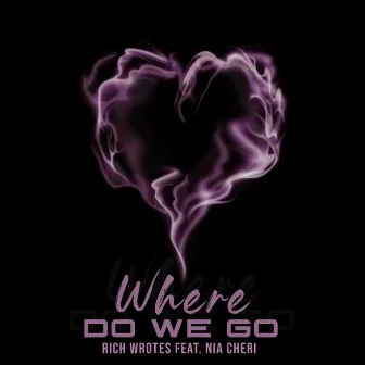 Where Do We Go by Rich Wrotes