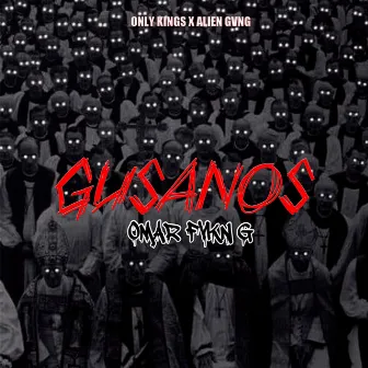 Gusanos by Omar Fvckn G