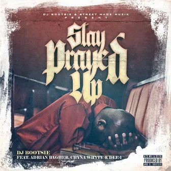 Stay Prayed Up by DJ Bootsie