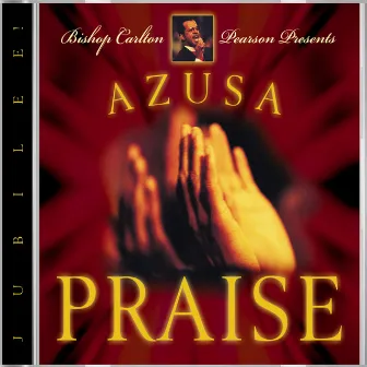 Azusa Praise - Jubilee! by Carlton Pearson