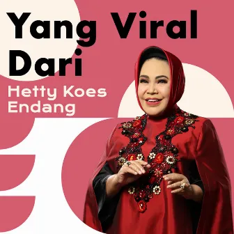 Yang Viral Dari Hetty Koes Endang by Hetty Koes Endang