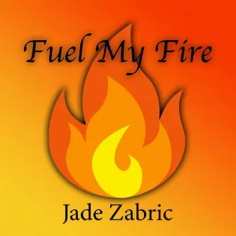 Fuel My Fire by Jade Zabric