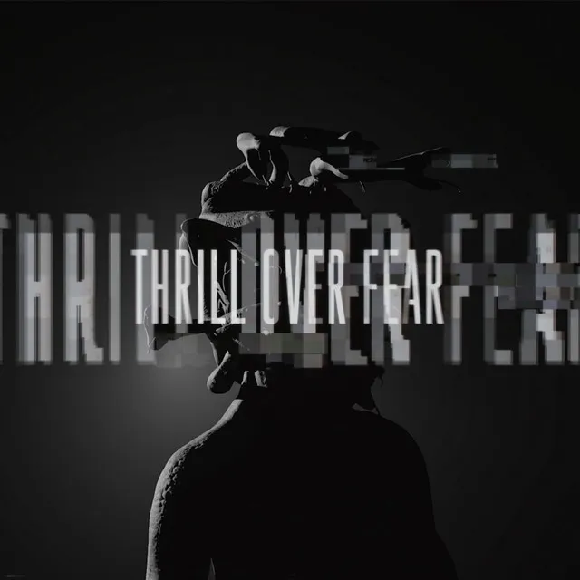 Thrill Over Fear