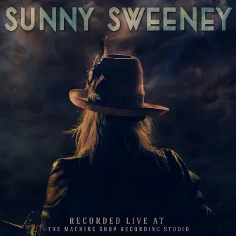 Recorded Live at the Machine Shop Recording Studio by Sunny Sweeney