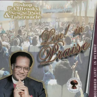 Bishop P. A. Brooks & New St. Paul Tabernacle Live in Praise by Phillip Brooks