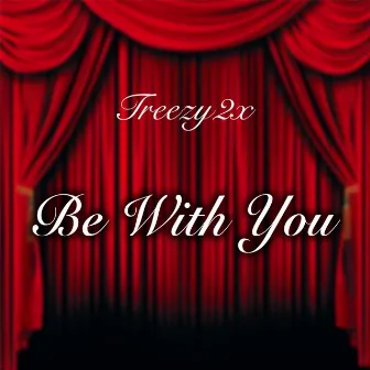 Be With You by Treezy2x