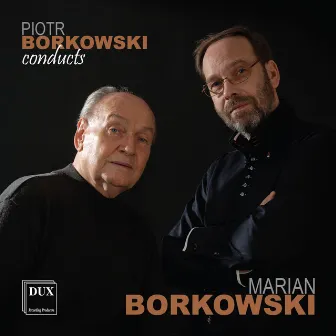 Piotr Borkowski Conducts Marian Borkowski by Piotr Borkowski