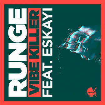 Vibe Killer (feat. Eskayi) by Runge