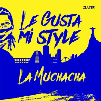 Le Gusta Mi Style / La Muchacha by Zlayer