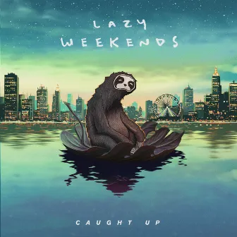 Caught Up (feat. Charlee) by Lazy Weekends