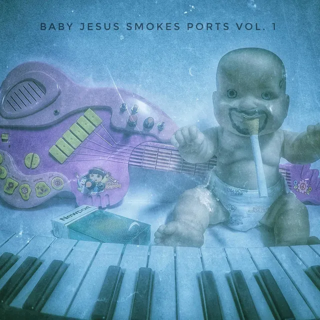 Baby Jesus Smokes Ports, Vol. 1