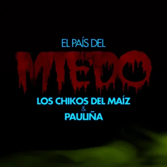 El País del Miedo by PAULIÑA