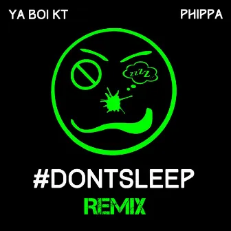 Don't Sleep (Remix) by Ya Boi KT