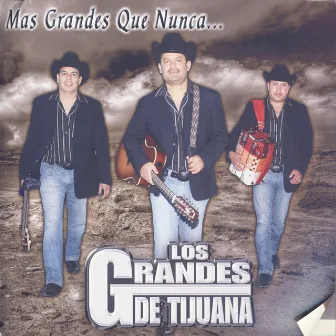 Mas Grandes Que Nunca… by Los Grandes De Tijuana