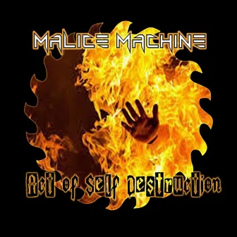 Act of Self Destruction by Malice Machine