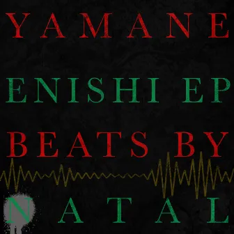 ENISHI by YAMANE