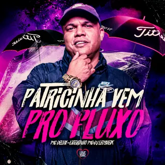 Patricinha Vem pro Fluxo by Ligeirinho MC