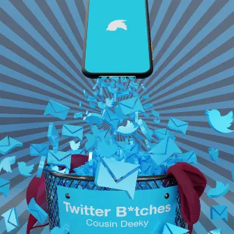 Twitter Bitches by Cousin Deeky