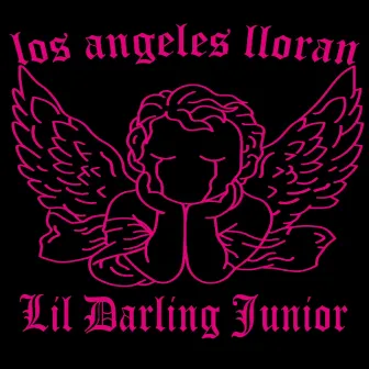 Los Angeles Lloran by Lil Darling Juniør