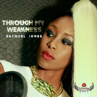 Through My Weakness by Racquel Jones