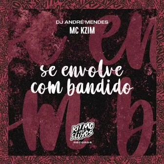 Se Envolve Com Bandido by MC KZIM