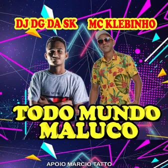 Todo Mundo Maluco by DJ DG da sk