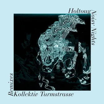 Noisy Nights: Kollektiv Turmstrasse Remixes by Holtoug