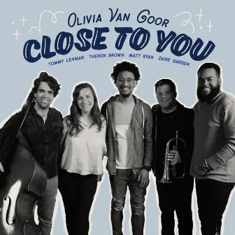 Close To You by Olivia Van Goor