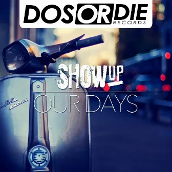 Our Days by Show Up