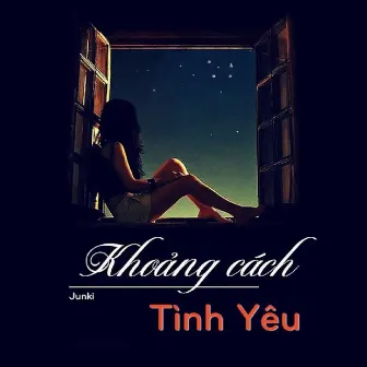 Khoảng Cách Tình Yêu by Junki Trần Hòa