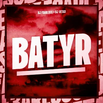 BATYR by DJ F3ARL3SS