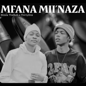 Mfana Mii'naza by NIMZA THEBULL