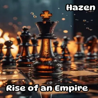 Rise of an Empire by Hazen