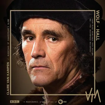 Wolf Hall: Tudor Music (Soundtrack From the Original TV Miniseries) by Claire van Kampen