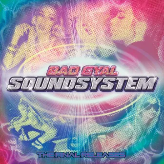 Sound System: The Final Releases by Bad Gyal