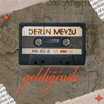 Geldiğinde by Derin Mevzu