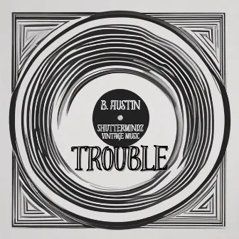 Trouble by B. Austin