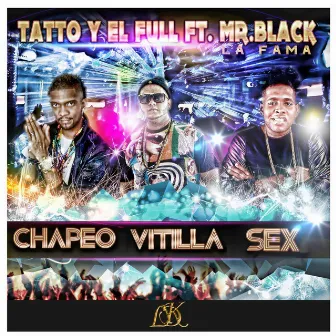 Chapeo Vitilla Sex (feat. Mr. Black La Fama) by Tatto Y El Full