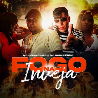 Fogo na Inveja by MC Robertinho