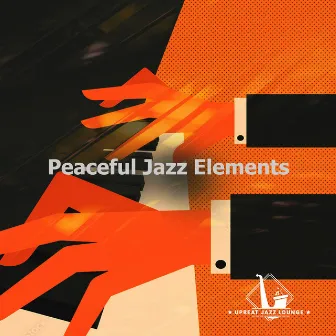 Peaceful Jazz Elements by Upbeat Jazz Lounge