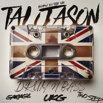 Born In The UK - Drum 'N' Bass & Garage by Tai Jason