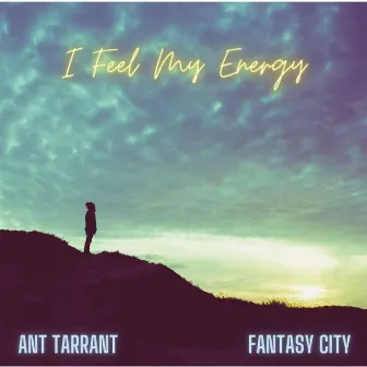 I Feel My Energy by Fantasy City