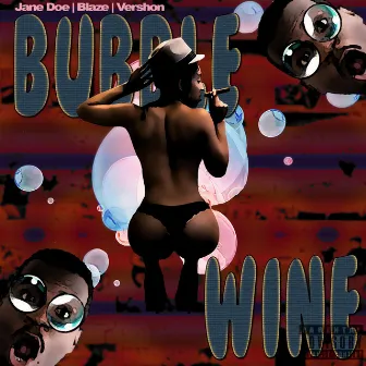 Bubble Wine (feat. Vershon) by Jane Doe