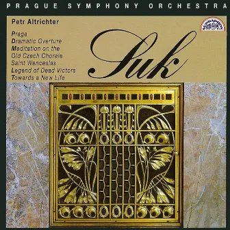 Suk: Praga, Dramatic Overture, Meditation by Petr Altrichter