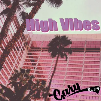 High Vibes by Garyでェょラ