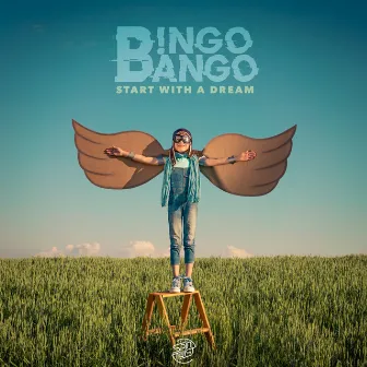 Start With A Dream by Bingo Bango