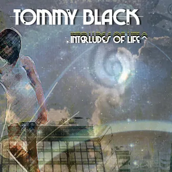 Interludes of Life by Tommy Black