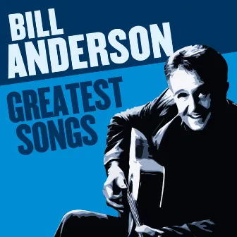 Greatest Songs by Bill Anderson