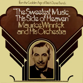 The Sweetest Music This Side Of Heaven by Maurice Winnick And His Orchestra