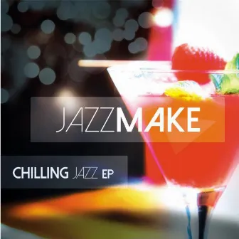 Chilling Jazz EP by Jazzmake